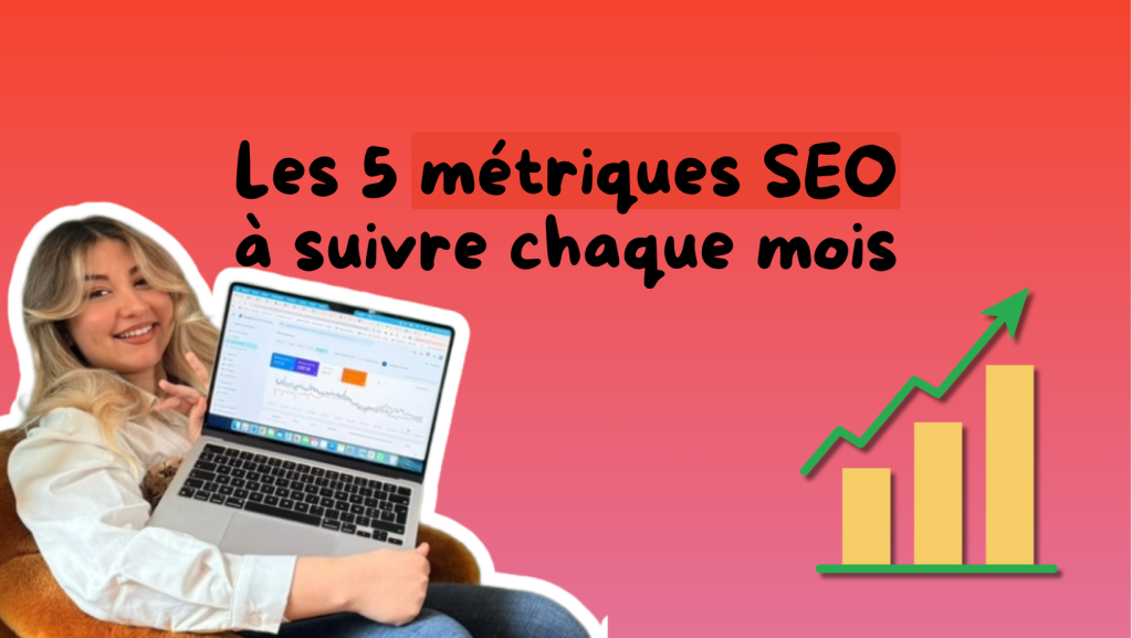 Les 5 métriques SEO à suivre chaque mois
